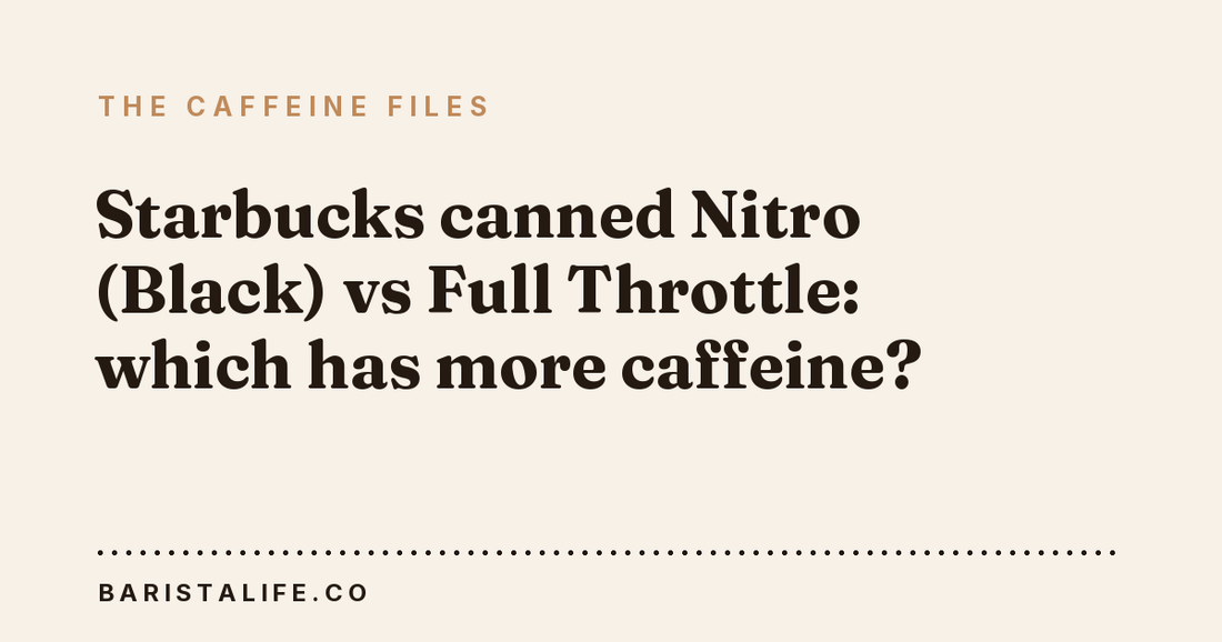 Starbucks canned Nitro (Black) vs Full Throttle: which has more caffeine?