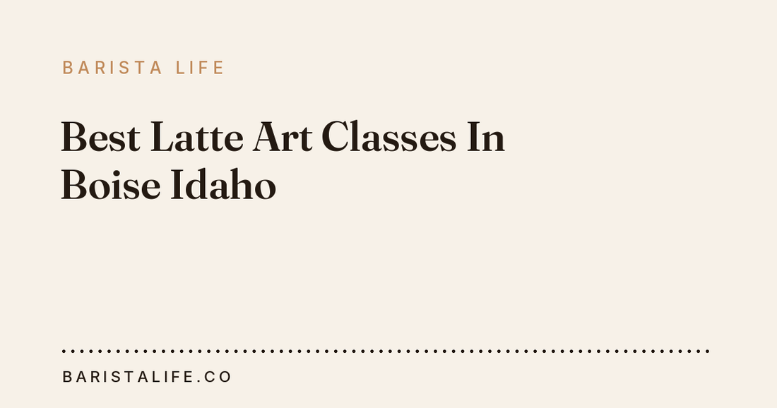 Best Latte Art Classes In Boise Idaho