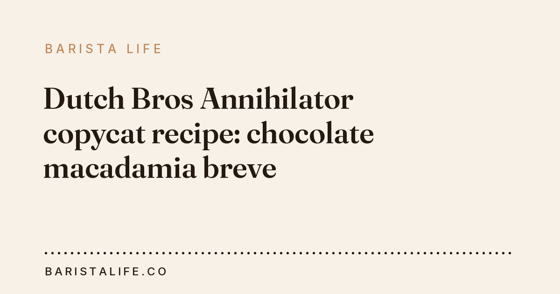 Dutch Bros Annihilator copycat recipe: chocolate macadamia breve