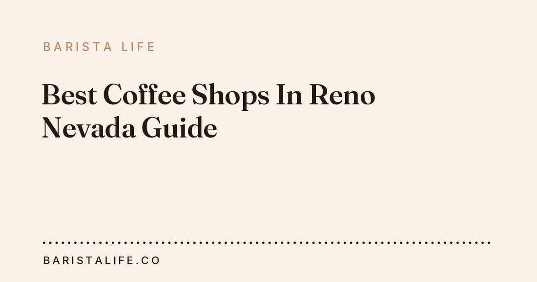Best Coffee Shops In Reno Nevada Guide