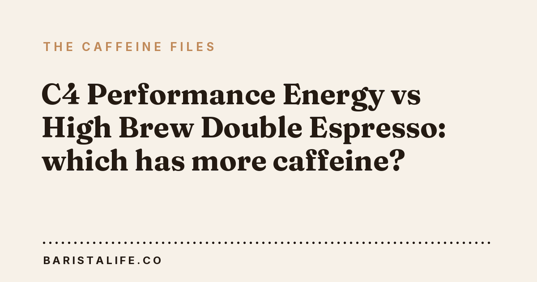C4 Performance Energy vs High Brew Double Espresso: which has more caffeine?