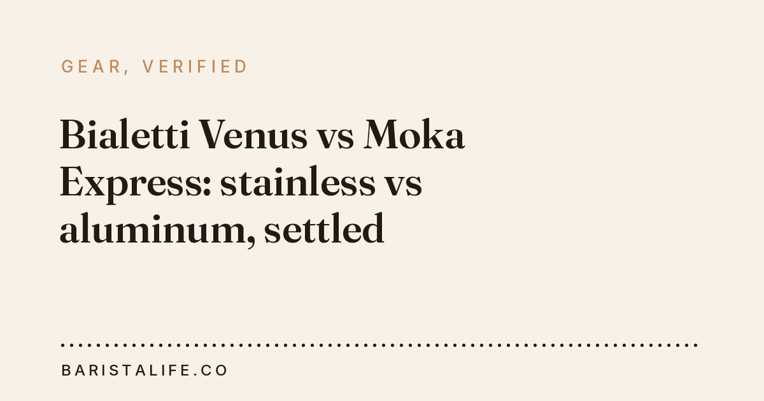 Bialetti Venus vs Moka Express: stainless vs aluminum, settled