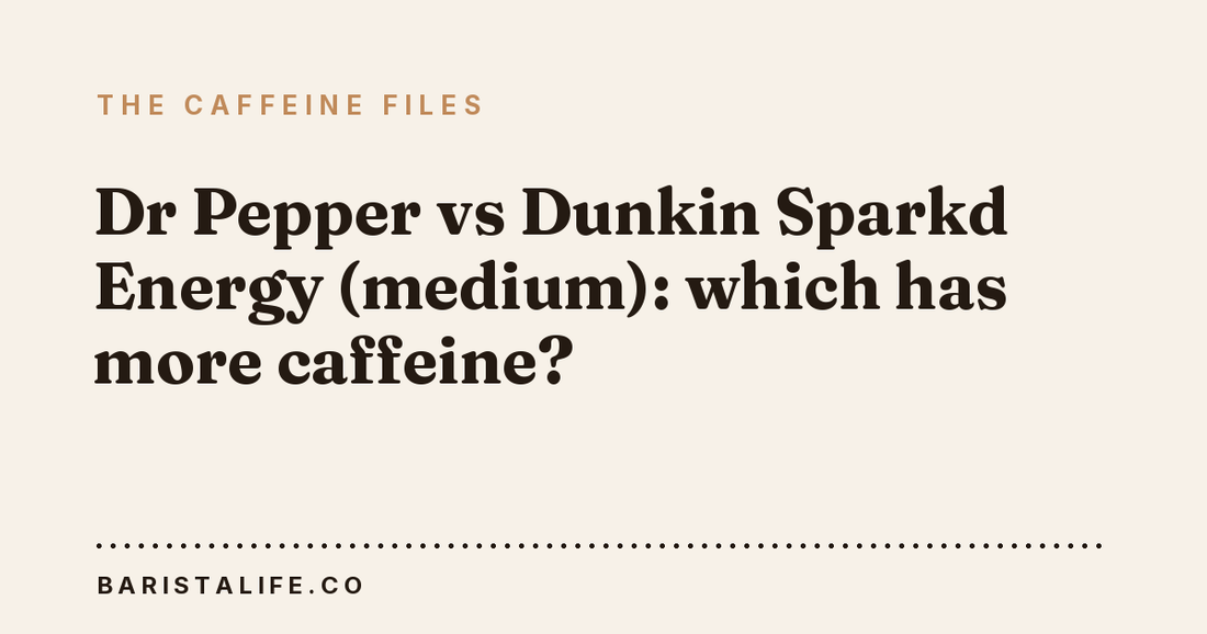 Dr Pepper vs Dunkin Sparkd Energy (medium): which has more caffeine?