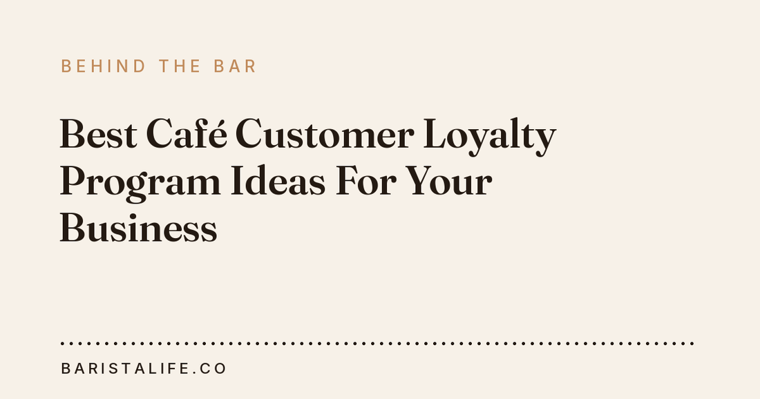 Best Café Customer Loyalty Program Ideas For Your Business