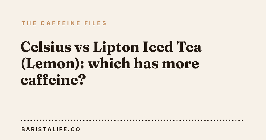 Celsius vs Lipton Iced Tea (Lemon): which has more caffeine?