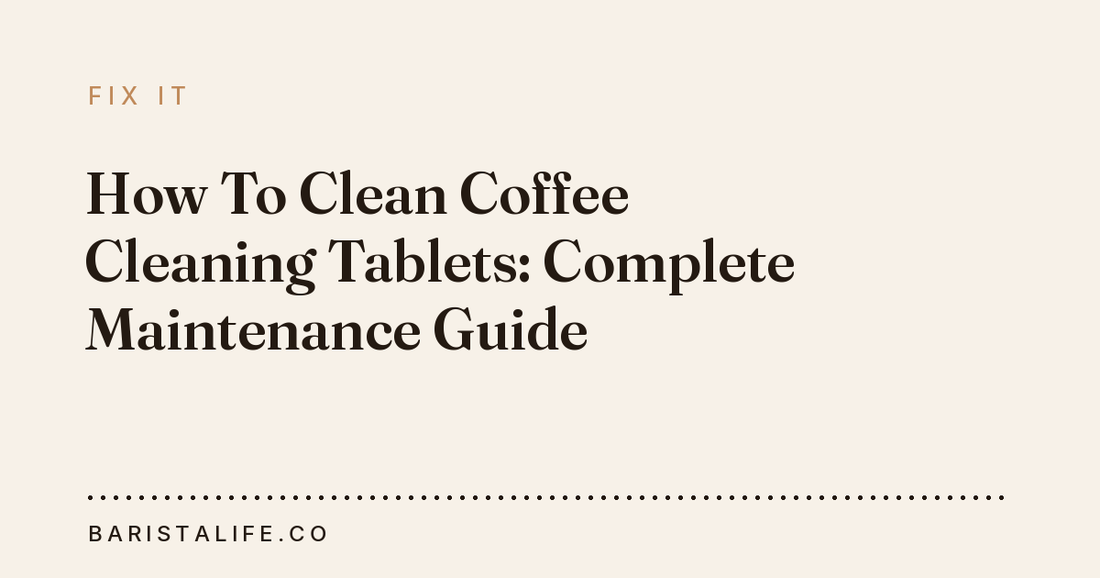 How To Clean Coffee Cleaning Tablets: Complete Maintenance Guide