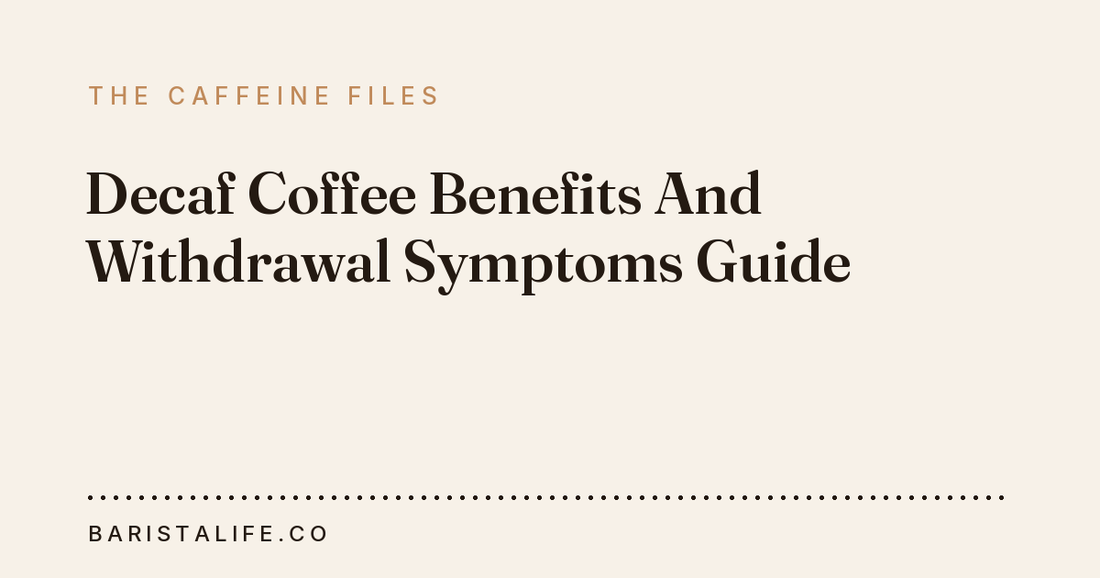 Decaf Coffee Benefits And Withdrawal Symptoms Guide