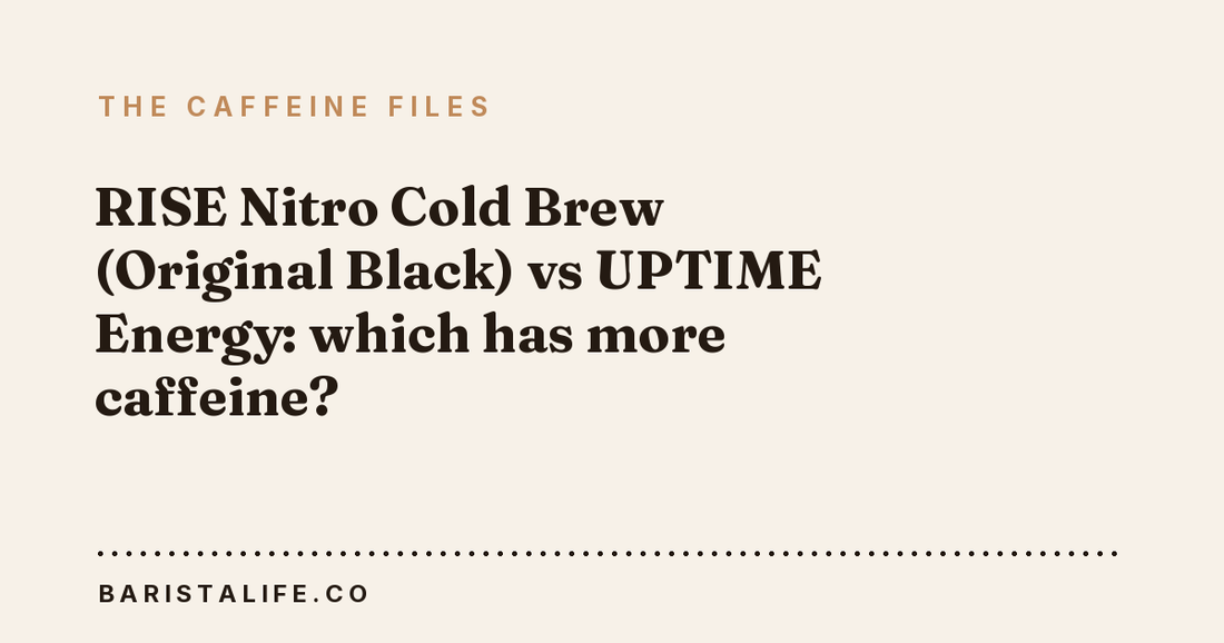 RISE Nitro Cold Brew (Original Black) vs UPTIME Energy: which has more caffeine?