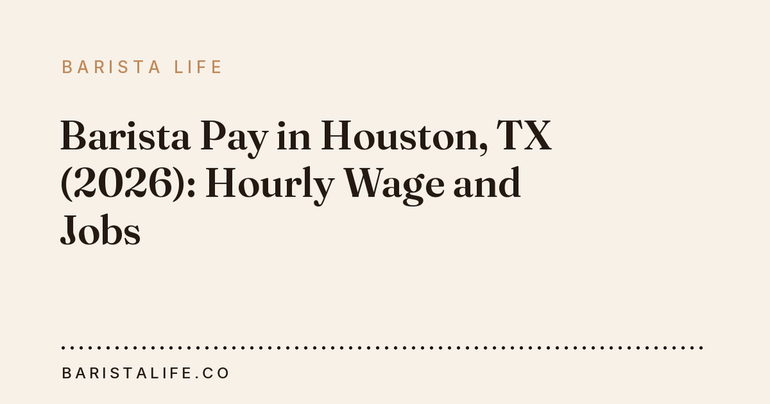 Barista Pay in Houston, TX (2026): Hourly Wage and Jobs