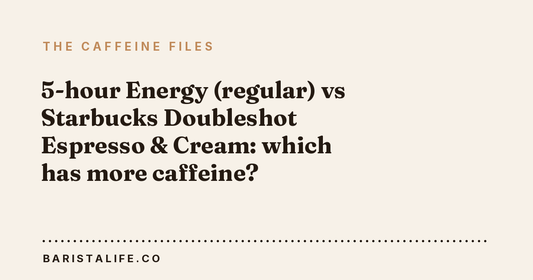 5-hour Energy (regular) vs Starbucks Doubleshot Espresso & Cream: which has more caffeine?
