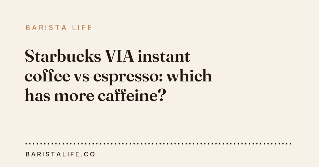 Starbucks VIA instant coffee vs espresso: which has more caffeine?