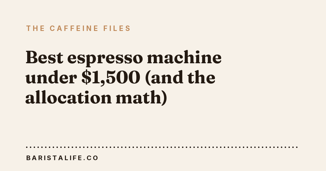 Best espresso machine under $1,500 (and the allocation math)