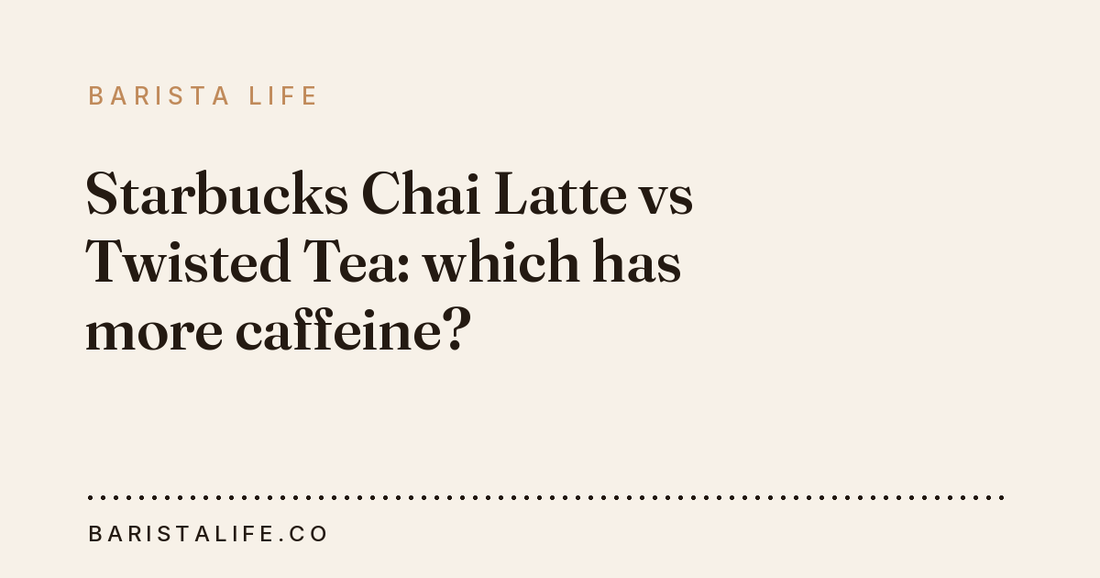 Starbucks Chai Latte vs Twisted Tea: which has more caffeine?