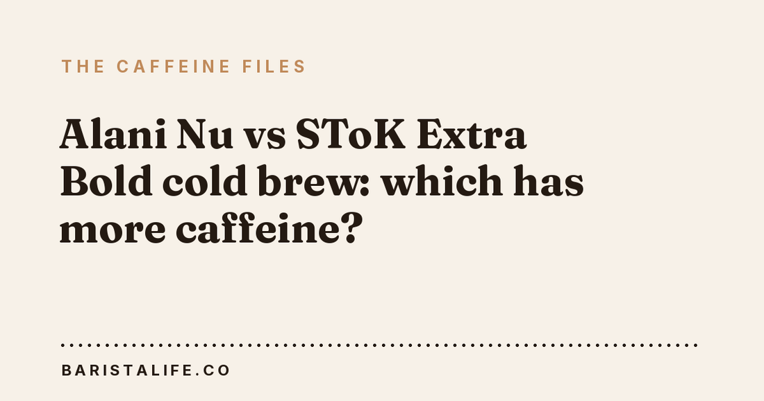 Alani Nu vs SToK Extra Bold cold brew: which has more caffeine?