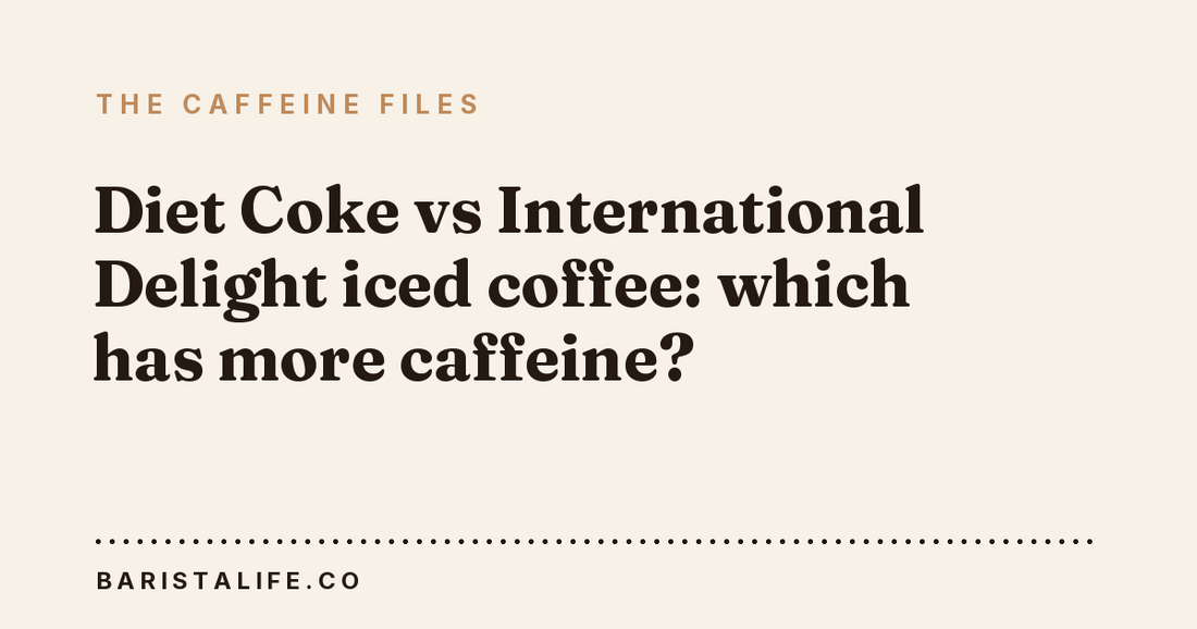 Diet Coke vs International Delight iced coffee: which has more caffeine?