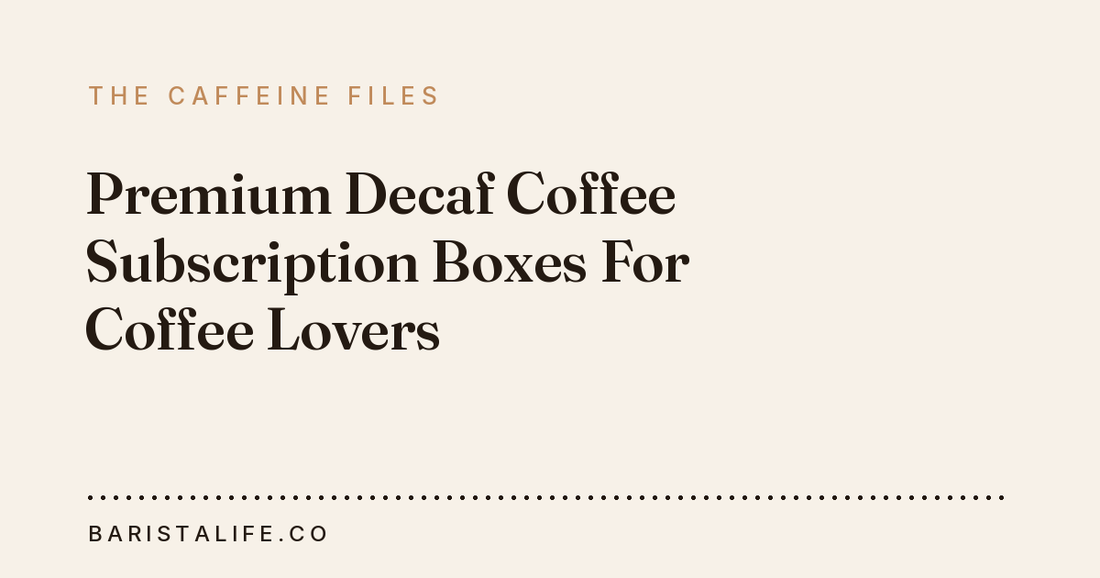 Premium Decaf Coffee Subscription Boxes For Coffee Lovers