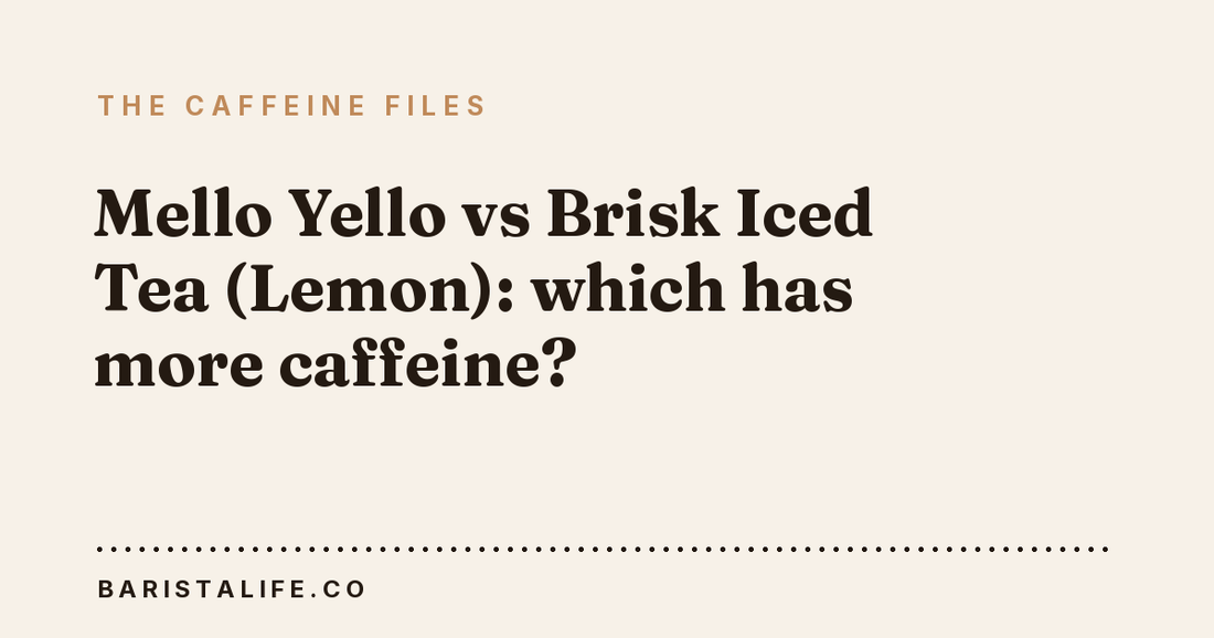 Mello Yello vs Brisk Iced Tea (Lemon): which has more caffeine?