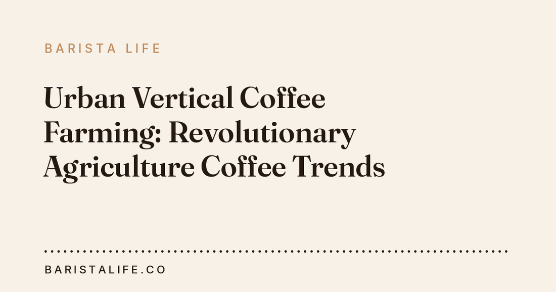 Urban Vertical Coffee Farming: Revolutionary Agriculture Coffee Trends