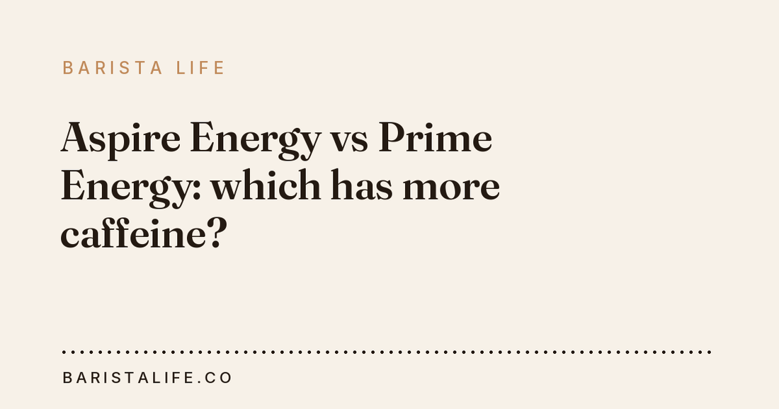 Aspire Energy vs Prime Energy: which has more caffeine?