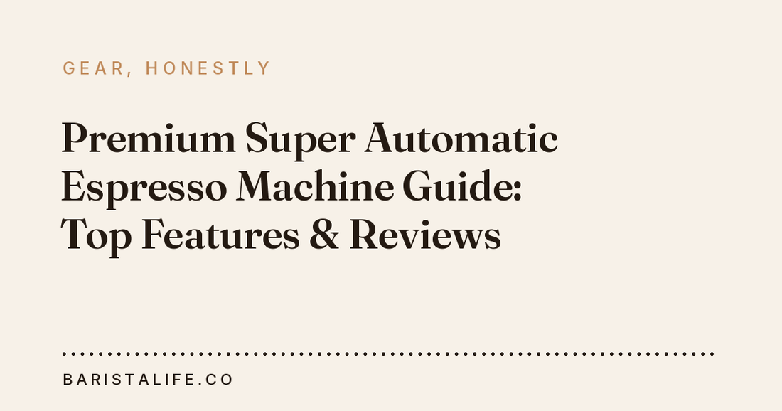 Premium Super Automatic Espresso Machine Guide: Top Features & Reviews