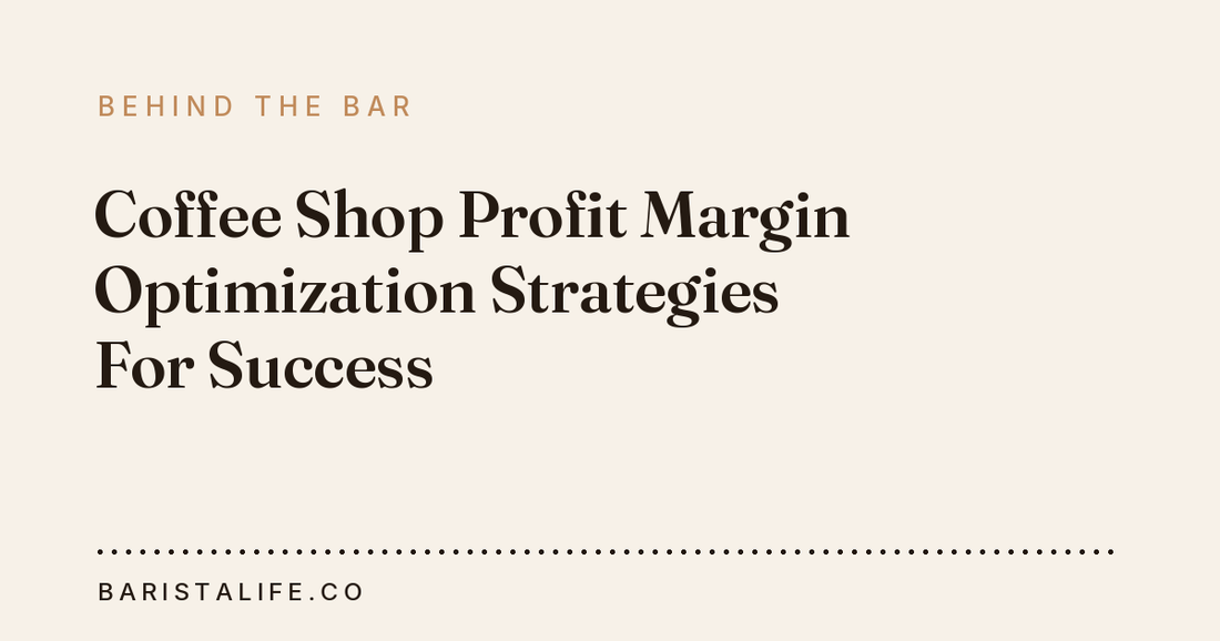 Coffee Shop Profit Margin Optimization Strategies For Success