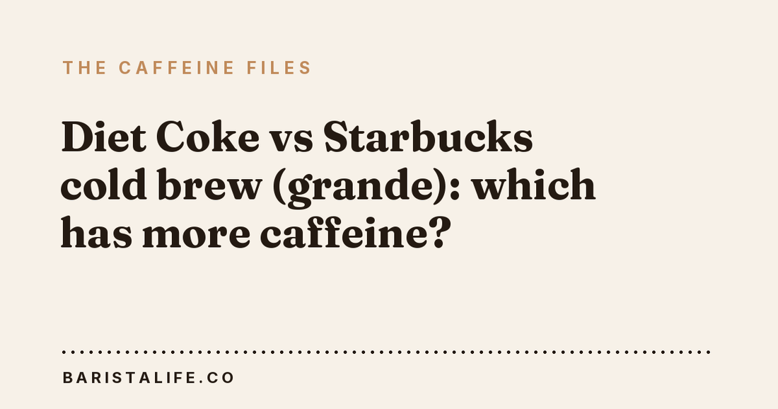 Diet Coke vs Starbucks cold brew (grande): which has more caffeine?