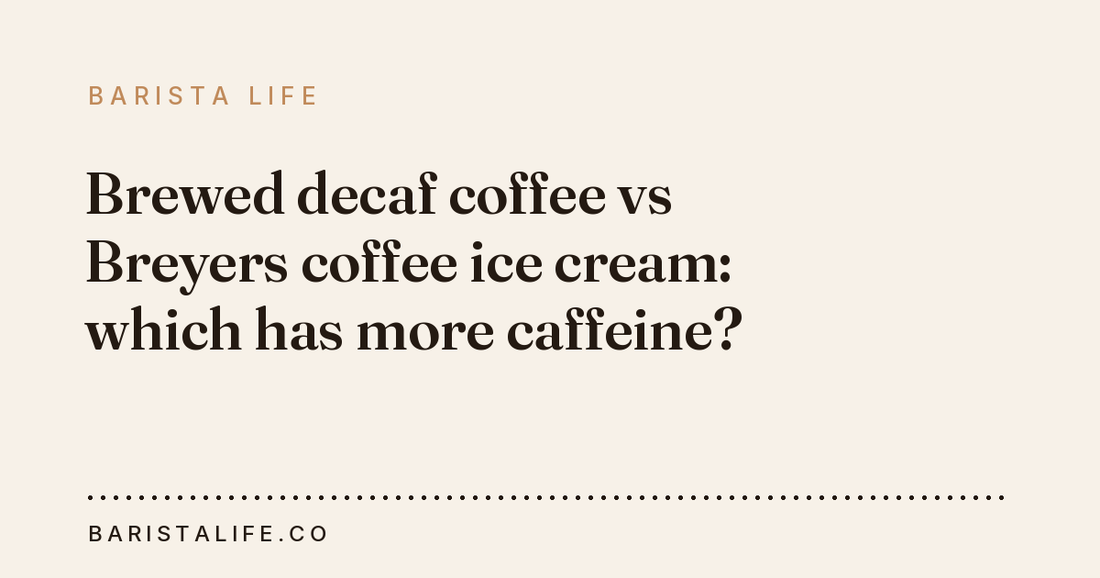 Brewed decaf coffee vs Breyers coffee ice cream: which has more caffeine?