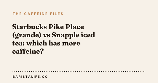 Starbucks Pike Place (grande) vs Snapple iced tea: which has more caffeine?