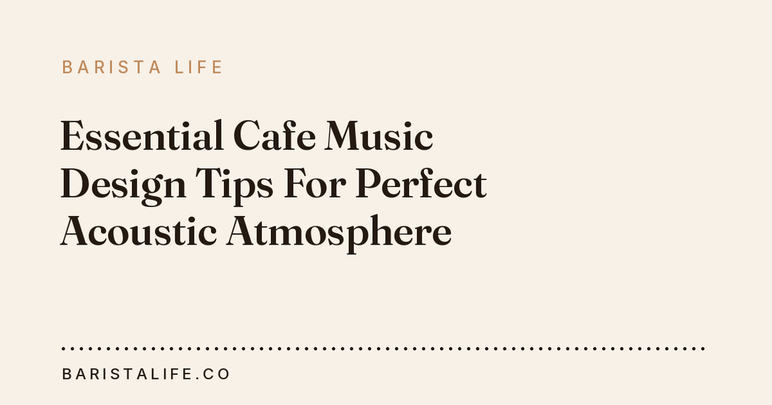 Essential Cafe Music Design Tips For Perfect Acoustic Atmosphere