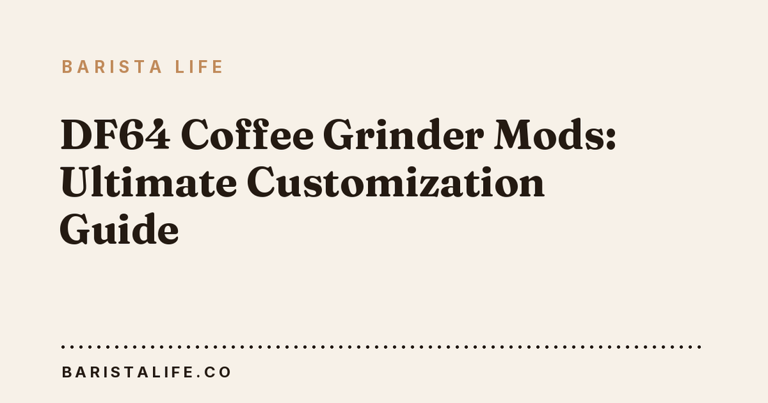DF64 Coffee Grinder Mods: Ultimate Customization Guide