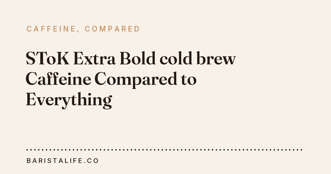 SToK Extra Bold cold brew Caffeine Compared to Everything