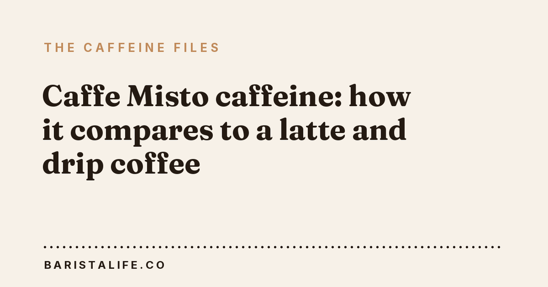 Caffe Misto caffeine: how it compares to a latte and drip coffee