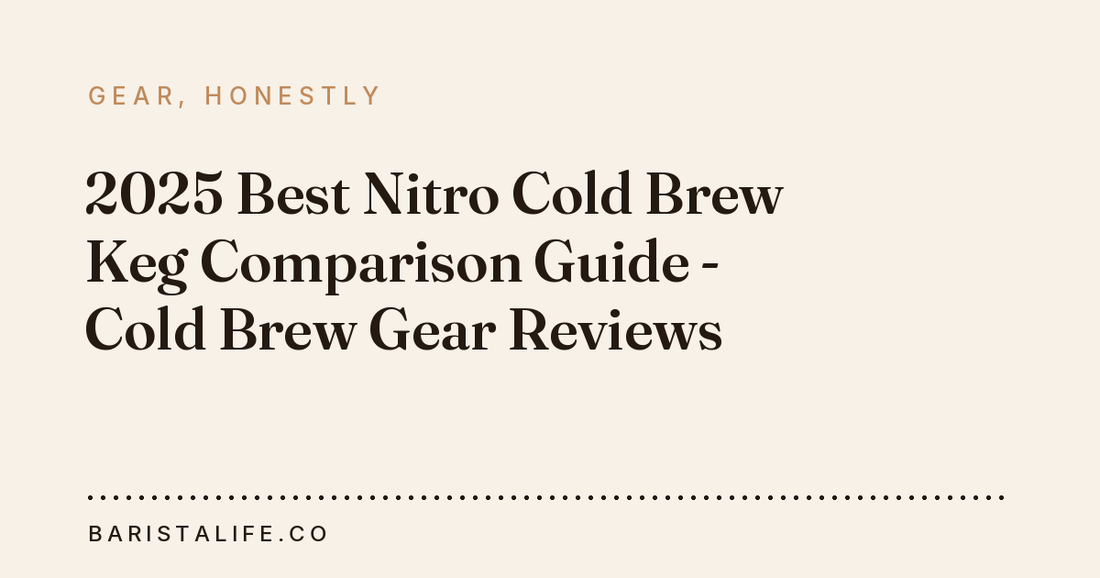 2025 Best Nitro Cold Brew Keg Comparison Guide - Cold Brew Gear Reviews