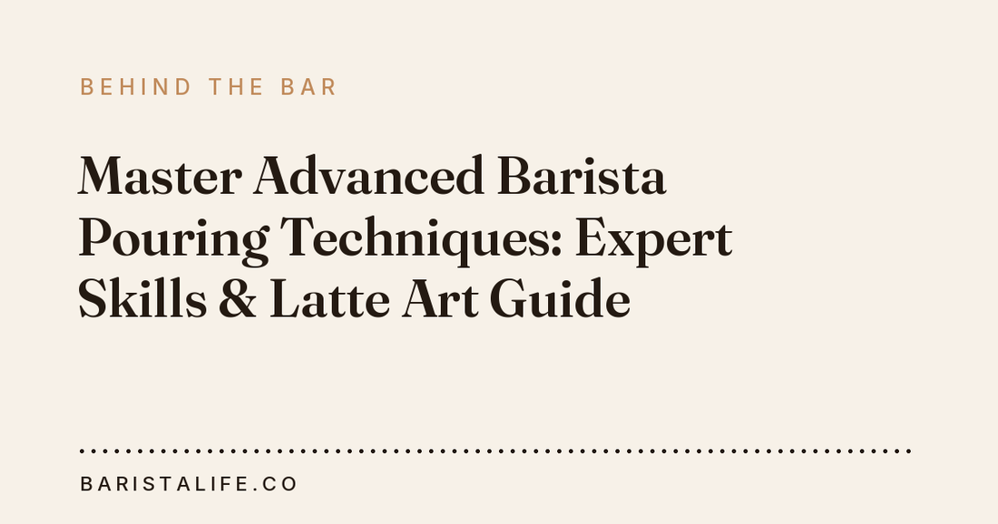 Master Advanced Barista Pouring Techniques: Expert Skills & Latte Art Guide