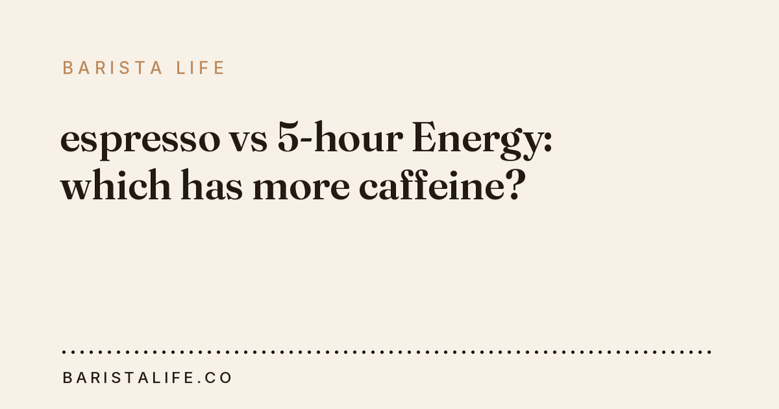 espresso vs 5-hour Energy: which has more caffeine?