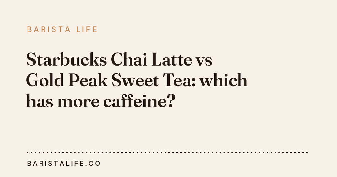 Starbucks Chai Latte vs Gold Peak Sweet Tea: which has more caffeine?