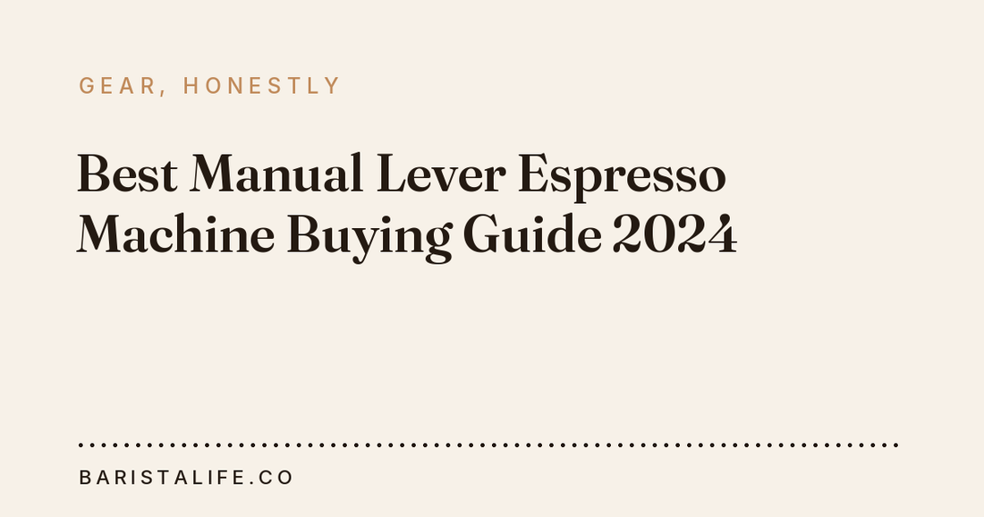 Best Manual Lever Espresso Machine Buying Guide 2024