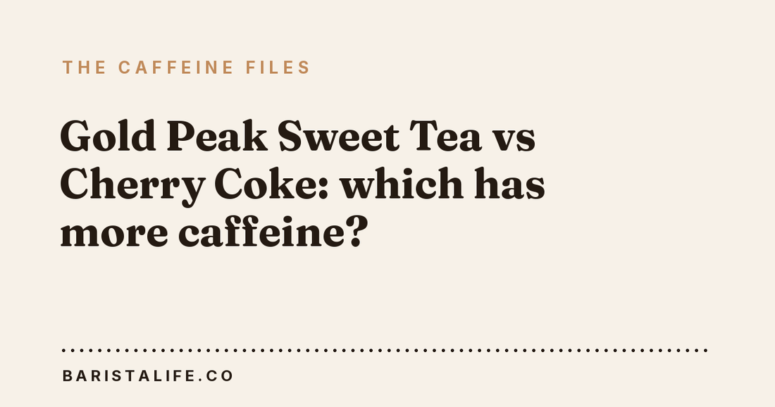 Gold Peak Sweet Tea vs Cherry Coke: which has more caffeine?
