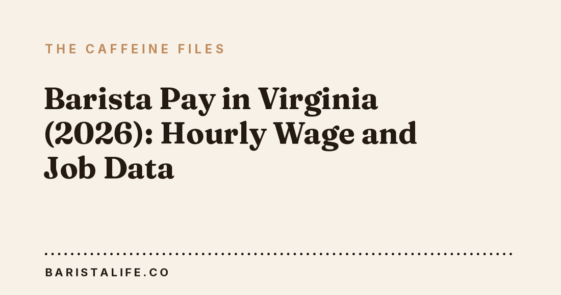 Barista Pay in Virginia (2026): Hourly Wage and Job Data
