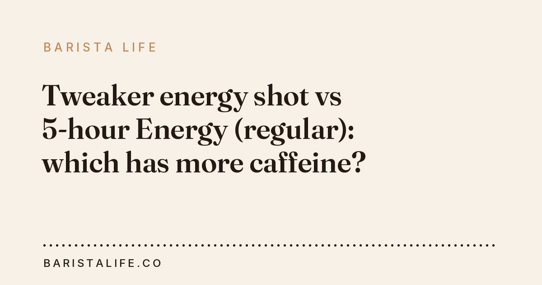 Tweaker energy shot vs 5-hour Energy (regular): which has more caffeine?