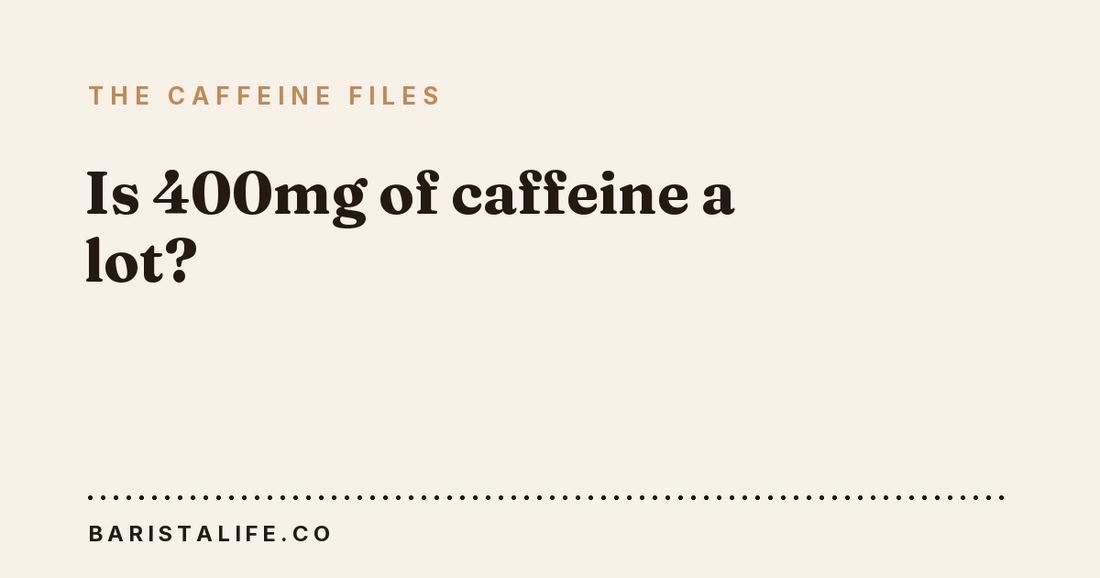 Is 400mg of caffeine a lot?