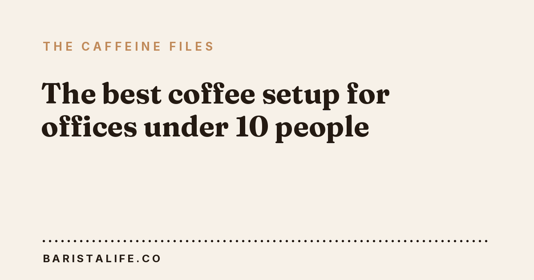 The best coffee setup for offices under 10 people