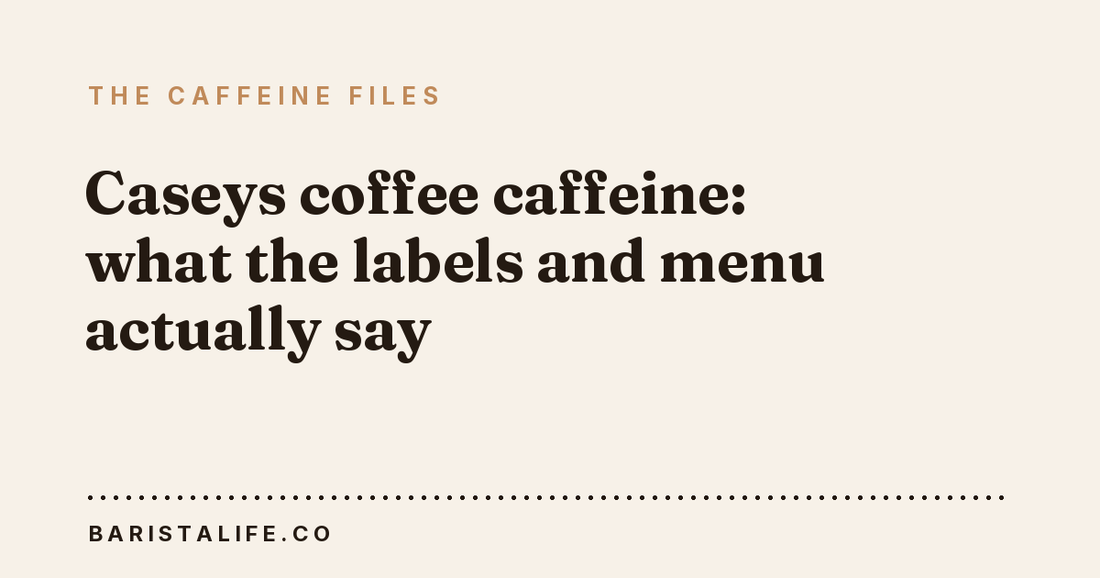 Caseys coffee caffeine: what the labels and menu actually say