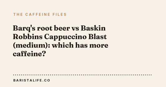 Barq's root beer vs Baskin Robbins Cappuccino Blast (medium): which has more caffeine?