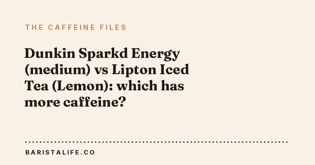 Dunkin Sparkd Energy (medium) vs Lipton Iced Tea (Lemon): which has more caffeine?