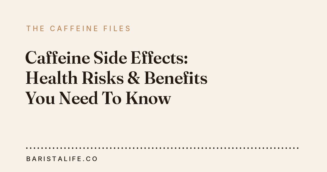 Caffeine Side Effects: Health Risks & Benefits You Need To Know
