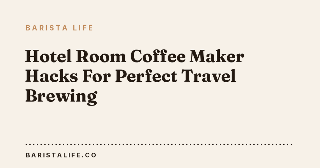 Hotel Room Coffee Maker Hacks For Perfect Travel Brewing