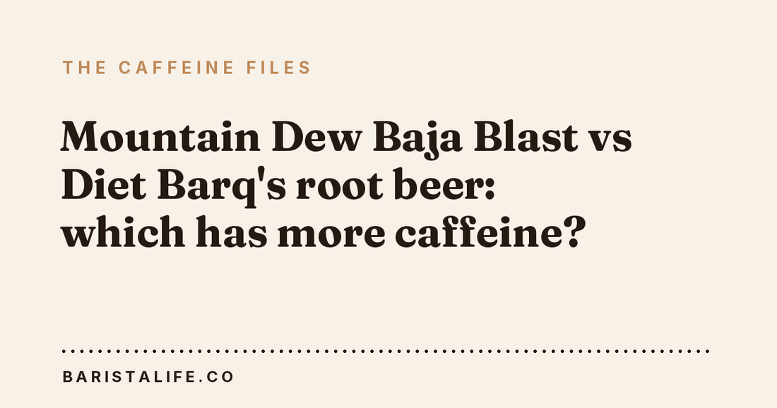 Mountain Dew Baja Blast vs Diet Barq's root beer: which has more caffeine?