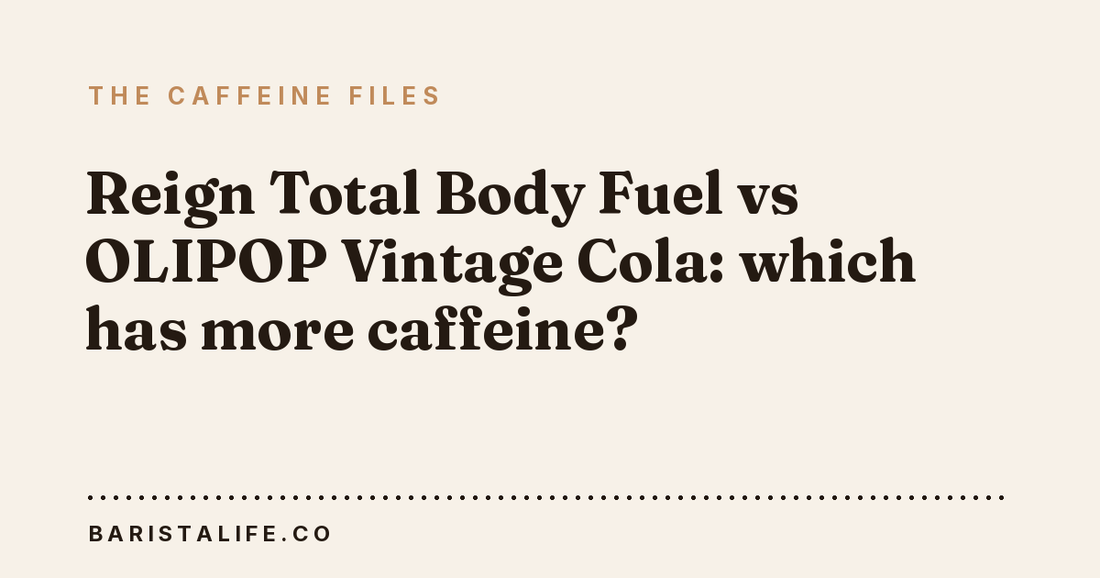 Reign Total Body Fuel vs OLIPOP Vintage Cola: which has more caffeine?