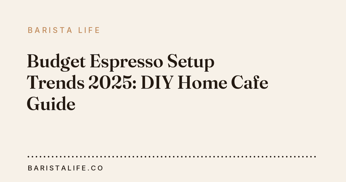 Budget Espresso Setup Trends 2025: DIY Home Cafe Guide